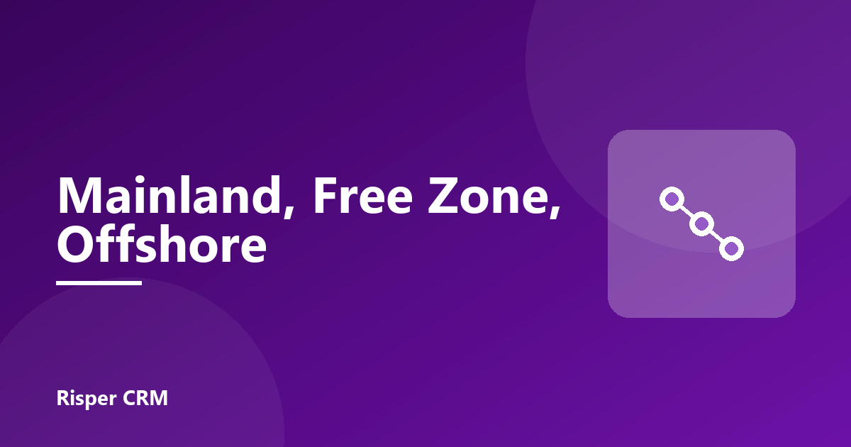Mainland, Free Zone or Offshore: One Workflow That Handles All Three