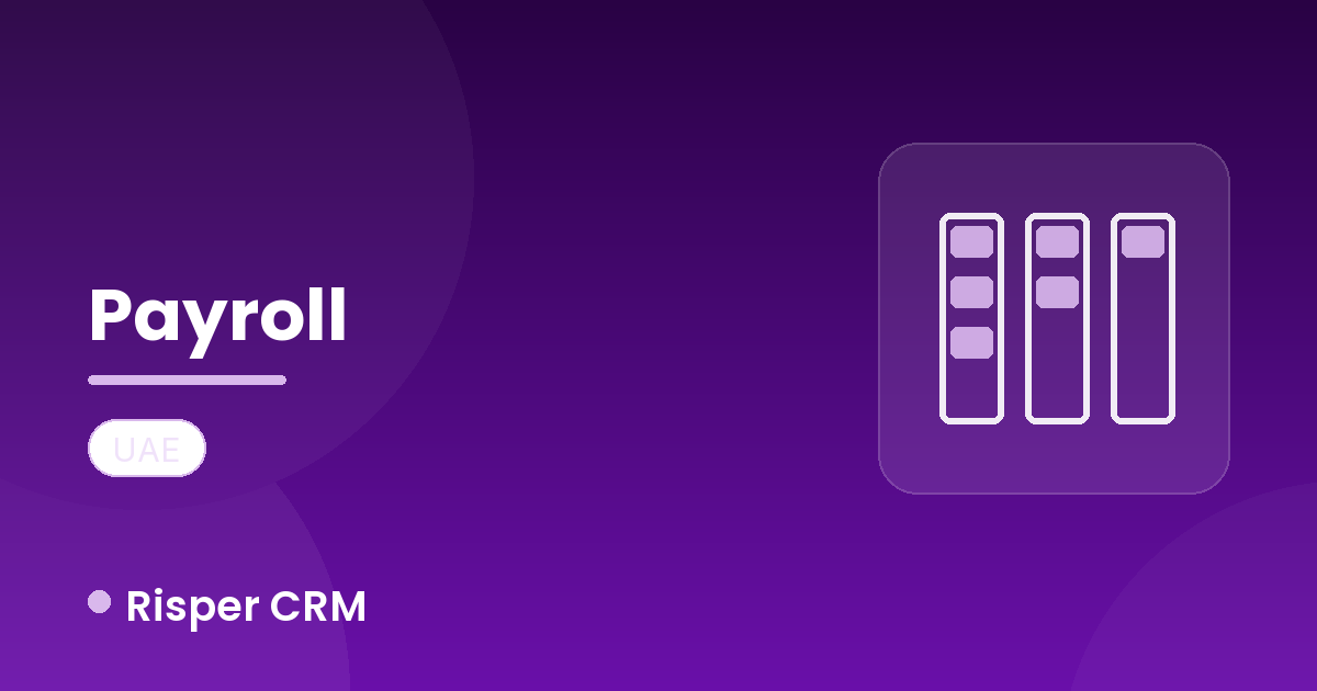 Payroll Management Made Easy for UAE Businesses with Risper CRM