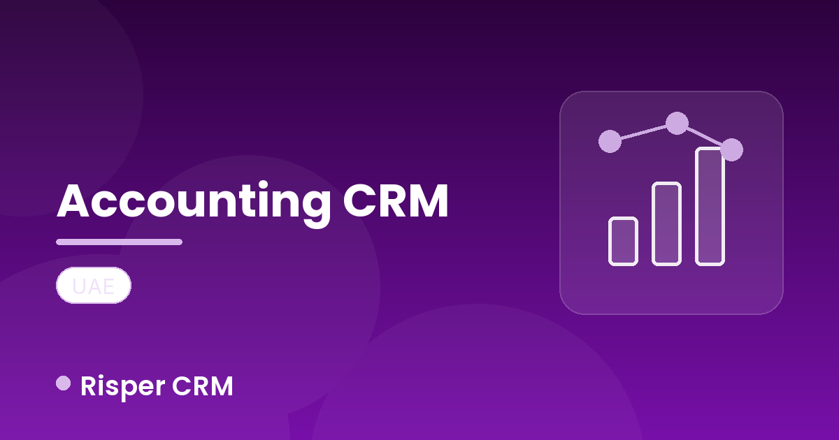 Reduce Administrative Overload in UAE Accounting Firms with Risper CRM