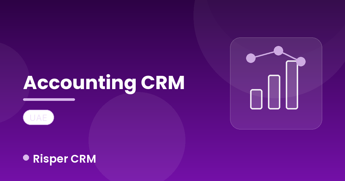 The Best CRM for Chartered Accountants in Abu Dhabi — Why Risper Is the Clear Choice